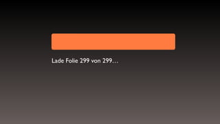 Lade Folie 299 von 299…
 