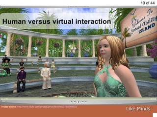 Human versus virtual interaction Image source:  http://www.flickr.com/photos/photolibraries/2769049603/   