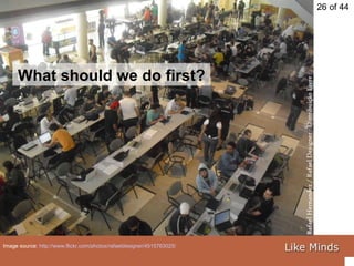 Image source:  http://www.flickr.com/photos/rafaeldesigner/4515763025/   What should we do first? 