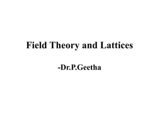 Field Theory and Lattices
-Dr.P.Geetha
 