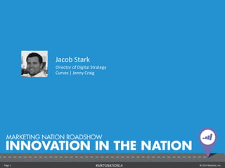 Page 1 © 2014 Marketo, Inc.#MKTGNATION14
Jacob Stark
Director of Digital Strategy
Curves | Jenny Craig
 