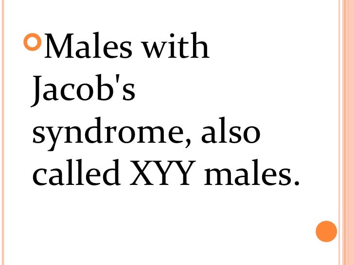xyy syndrome jacob syndrome Xyy syndrome xyy syndrome occurs in approximately 1 in 1000 male births and shares the physical feature of tall stature seen in males with xxy/ks compared to xxy, pubertal development and testosterone levels are usually normal fertility problems are slightly increased compared to the general population however, in most cases fertility is. xyy syndrome jacob syndrome Xyy syndrome xyy syndrome occurs in approximately 1 in 1000 male births and shares the physical feature of tall stature seen in males with xxy/ks compared to xxy, pubertal development and testosterone levels are usually normal fertility problems are slightly increased compared to the general population however, in most cases fertility is.