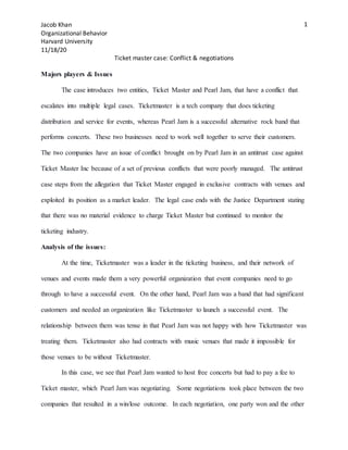 Jacob Khan
Organizational Behavior
Harvard University
11/18/20
1
Ticket master case: Conflict & negotiations
Majors player...