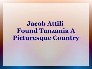 Jacob Attili
 Found Tanzania A
Picturesque Country
 