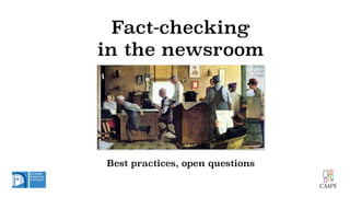 Fact-checking
in the newsroom
Best practices, open questions
 