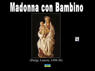 (Parigi, Louvre, 1430-38)
 