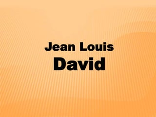 Jean Louis
David
 