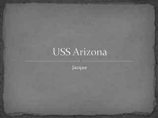 Jacque USS Arizona 