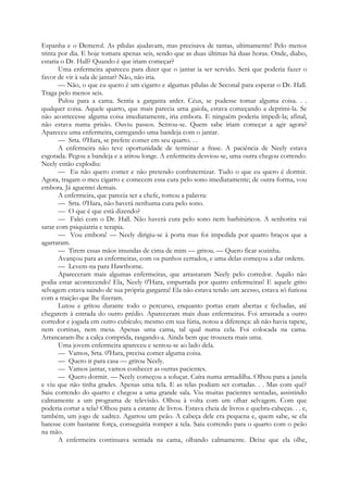 Espanha e o Demerol. As pílulas ajudavam, mas precisava de tantas, ultimamente! Pelo menos
trinta por dia. E hoje tomara apenas seis, sendo que as duas últimas há duas horas. Onde, diabo,
estaria o Dr. Hall? Quando é que iriam começar?
Uma enfermeira apareceu para dizer que o jantar ia ser servido. Será que poderia fazer o
favor de vir à sala de jantar? Não, não iria.
— Não, o que eu quero é um cigarro e algumas pílulas de Seconal para esperar o Dr. Hall.
Traga pelo menos seis.
Pulou para a cama. Sentia a garganta arder. Céus, se pudesse tomar alguma coisa. . .
qualquer coisa. Aquele quarto, que mais parecia uma gaiola, estava começando a deprimi-la. Se
não acontecesse alguma coisa imediatamente, iria embora. E ninguém poderia impedi-la; afinal,
não estava numa prisão. Ouviu passos. Sentou-se. Quem sabe iriam começar a agir agora?
Apareceu uma enfermeira, carregando uma bandeja com o jantar.
— Srta. 0'Hara, se prefere comer em seu quarto. . .
A enfermeira não teve oportunidade de terminar a frase. A paciência de Neely estava
esgotada. Pegou a bandeja e a atirou longe. A enfermeira desviou-se, uma outra chegou correndo.
Neely então explodiu:
— Eu não quero comer e não pretendo confraternizar. Tudo o que eu quero é dormir.
Agora, tragam o meu cigarro e comecem essa cura pelo sono imediatamente; de outra forma, vou
embora. Já aguentei demais.
A enfermeira, que parecia ser a chefe, tomou a palavra:
— Srta. 0'Hara, não haverá nenhuma cura pelo sono.
— O que é que está dizendo?
— Falei com o Dr. Hall. Não haverá cura pelo sono nem barbitúricos. A senhorita vai
sarar com psiquiatria e terapia.
— Vou embora! — Neely dirigiu-se à porta mas foi impedida por quatro braços que a
agarraram.
— Tirem essas mãos imundas de cima de mim — gritou. — Quero ficar sozinha.
Avançou para as enfermeiras, com os punhos cerrados, e uma delas começou a dar ordens.
— Levem-na para Hawthorne.
Apareceram mais algumas enfermeiras, que arrastaram Neely pelo corredor. Aquilo não
podia estar acontecendo! Ela, Neely 0'Hara, empurrada por quatro enfermeiras! E aquele grito
selvagem estava saindo de sua própria garganta! Ela não estava tendo um acesso, estava só furiosa
com a traição que lhe fizeram.
Lutou e gritou durante todo o percurso, enquanto portas eram abertas e fechadas, até
chegarem à entrada do outro prédio. Apareceram mais duas enfermeiras. Foi arrastada a outro
corredor e jogada em outro cubículo; mesmo em sua fúria, notou a diferença: ali não havia tapete,
nem cortinas, nem mesa. Apenas uma cama, tal qual numa cela. Foi colocada na cama.
Arrancaram-lhe a calça comprida, rasgando-a. Ainda bem que trouxera mais uma.
Uma jovem enfermeira apareceu e sentou-se ao lado dela.
— Vamos, Srta. 0'Hara, precisa comer alguma coisa.
— Quero ir para casa — gritou Neely.
— Vamos jantar, vamos conhecer as outras pacientes.
— Quero dormir. — Neely começou a soluçar. Caíra numa armadilha. Olhou para a janela
e viu que não tinha grades. Apenas uma tela. E as telas podiam ser cortadas. . . Mas com quê?
Saiu correndo do quarto e chegou a uma grande sala. Viu muitas pacientes sentadas, assistindo
calmamente a um programa de televisão. Olhou à volta com um olhar selvagem. Com que
poderia cortar a tela? Olhou para a estante de livros. Estava cheia de livros e quebra-cabeças. . . e,
também, um jogo de xadrez. Agarrou um peão. A cabeça dele era pequena e, quem sabe, se ela
batesse com bastante força, conseguiria romper a tela. Saiu correndo para o quarto com o peão
na mão.
A enfermeira continuava sentada na cama, olhando calmamente. Deixe que ela olhe,
 