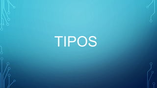 TIPOS 
 