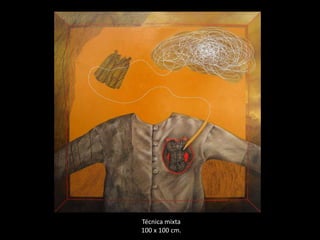 Técnica mixta
100 x 100 cm.
 