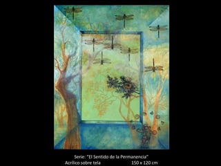 Serie: “El Sentido de la Permanencia”
Acrílico sobre tela               150 x 120 cm
 