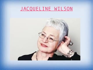 JACQUELINE WILSON
 