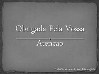 Trabalho elaborado por Filipa Galo 