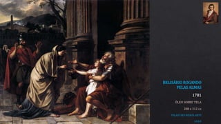 BELISÁRIO ROGANDO
PELAS ALMAS
1781
ÓLEO SOBRE TELA
288 x 312 CM
PALAIS DES BEAUX-ARTS
LILLE
 