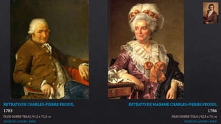 RETRATO DE CHARLES-PIERRE PECOUL
1783
ÓLEO SOBRE TELA | 91,5 x 72,5 CM
MUSÉE DU LOUVRE | PARIS
RETRATO DE MADAME CHARLES-PIERRE PECOUL
1784
ÓLEO SOBRE TELA | 92,5 x 71 CM
MUSÉE DU LOUVRE | PARIS
 