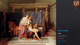 PARIS E HELENA
1788
ÓLEO SOBRE TELA
146 x 181 CM
MUSÉE DU LOUVRE
PARIS
 
