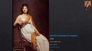 RETRATO DE MADAME DE VERNINAC
1799
ÓLEO SOBRE TELA
143 x 110 CM
MUSEU DO LOUVRE
PARIS
 