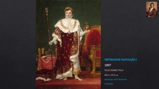 IMPERADOR NAPOLEÃO I
1807
ÓLEO SOBRE TELA
88,3 x 59,4 CM
HARVARD ARTS MUSEUM
HARVARD
 