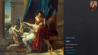 SAFO E FÃO
1809
ÓLEO SOBRE TELA
262 x 225 CM
MUSEU HERMITAGE
S. PETERSBURGO
 