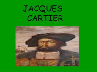 JACQUES  CARTIER 