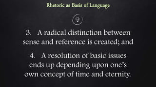 3. A radical distinction between
sense and reference is created; and
4. A resolution of basic issues
ends up depending upon one’s
own concept of time and eternity.
 