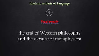 the end of Western philosophy
and the closure of metaphysics!
 
