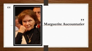 “
”Marguerite Aucounturier
 