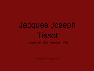 Jacques Joseph Tissot ,[object Object],[object Object]