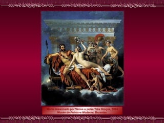 Marte desarmado por Vénus e pelas Três Graças, 1824 Musée de Peinture Moderne , Bruxelas  
