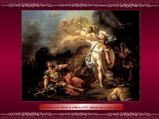 Combate entre Minerva e Marte,1771 -  Musée du Louvre,  Paris   