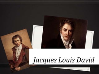 Jacques Louis David

 