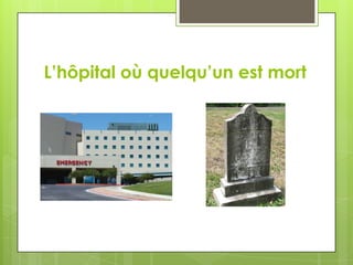 L’hôpital où quelqu’un est mort
 