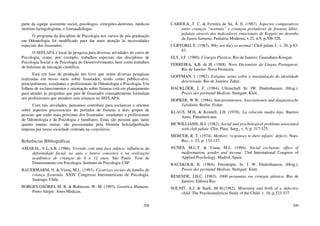 208
parte da equipe assistente social, psicólogos, cirurgiões-dentistas, médicos
otorrino-laringologistas, e fonoaudiólogas.
O programa da disciplina de Psicologia nos cursos de pós-graduação
em Odontologia foi modificado para dar mais atenção às necessidades
especiais dos fissurados.
O SEFLAPA é local de pesquisa para diversas atividades do curso de
Psicologia, como, por exemplo, trabalhos especiais das disciplinas de
Psicologia Social e de Psicologia do Desenvolvimento, bem como trabalhos
de bolsistas de iniciação científica.
Está em fase de produção um livro que reúne diversas pesquisas
realizadas em nosso meio sobre fissurados, tendo como público-alvo,
principalmente, estudantes e profissionais de Odontologia e Psicologia. Um
folheto de esclarecimentos e orientação sobre fissuras está em planejamento
para atender às perguntas que pais de fissurados constantemente formulam
aos profissionais que atendem suas crianças no SEFLAPA.
Com tais atividades, pensamos contribuir para esclarecer e orientar
sobre aspectos psicossociais do portador de fissuras a dois grupos de
pessoas que estão mais próximas dos fissurados: estudantes e profissionais
de Odontologia e de Psicologia e familiares. Estas são pessoas que, tanto
quanto muitas outras, são pressionadas pela fórmula beleza/perfeição
imposta por nossa sociedade centrada na corpolatria.
Referências Bibliográficas
AMARAL, V.L.A.R. (1986). Vivendo com uma face atípica: influência da
deformidade facial, no auto e hetero conceitos e na realização
acadêmica de crianças de 6 a 12 anos. São Paulo. Tese de
Doutoramento em Psicologia. Instituto de Psicologia USP.
BAUERMARM, N. & Viana, M.L. (1993). Cicatrizes sociais da família da
criança fissurada. XXIV Congresso Interamericano de Psicologia.
Santiago, Chile.
BORGES-OSÓRIO, M. R. & Robinson, W. M. (1993). Genética Humana.
Porto Alegre: Artes Médicas.
209
CARIOLA, T. C. & Ferreira de Sá, A. E. (1987). Aspectos comparativos
entre crianças “normais” e crianças portadoras de fissuras lábio-
palatais através dos indicadores emocionais de Koppitz no desenho
da figura humana. Pediatria Moderna, v.22, n.9, p.308-326.
CLIFFORD, E. (1983). Why are they so normal? Cleft palate J., v. 20, p.83-
83.
ELY, J.F. (1980). Cirurgia Plástica. Rio de Janeiro: Guanabara-Koogan.
FERREIRA, A.B. de H. (1988). Novo Dicionário da Língua Portuguesa.
Rio de Janeiro: Nova Fronteira.
GOFFMAN, I. (1982). Estigma: notas sobre a manipulação da identidade
deteriorada. Rio de Janeiro: Zahar.
HACKLÖER, J. F. (1984). Ultraschall. In: JW. Dudenhausen. (Hrsg.).
Praxis der perinatal Medizin. Stuttgart: Klett.
HOPKER, W.W. (1984). Interpretationen, Assoziationen und diagnostische
Validitäit. Berlin: Fisher.
KLAUS, M.H. & Kennell, J.H. (1978). La relación madre-hijo. Buenos
Aires: Panamericana.
MCWILLIAMS, B.J. (1982). Social and psychological problems associated
with cleft palate. Clin. Plast. Surg., v. 9, p. 317-325.
MERCER, R. T. (1974). Mothers ‘responses to their infants’ defects. Nurs.
Res., v. 23, p. 133-137.
NUNES, M.L.T. & Viana, M.L. (1994). Social exclusion: effect of
malformation, gender and income. 23rd International Congress of
Applied Psychology. Madrid, Spain.
RAUSKOLB, R. (1984). Fetoskopie. In: J. W. Dudenhausen. (Hrsg.).
Praxis der perinatal Medizin. Stuttgart: Klett.
RESENDE, J.H.C. (1983). 1000 perguntas em cirurgia plástica. Rio de
Janeiro: Editora Rio.
SOLNIT, A.J. & Stark, M H.(1962). Mourning and birth of a defective
child. The Psychoanalytical Study of the Child. v. 16, p.523-537.
 