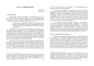 26
A terra e o equilíbrio humano
Ivo Poletto
CPT-CNBB
A questão da terra
Para repensar o Brasil, criticamente e movido pela busca de uma
nova utopia, Cristovam Buarque enumera dez erros cometidos pelos
responsáveis por decisões políticas tomadas desde 1930. O primeiro deles
— e como uma base que se mantém até hoje — foi e é este:
a implantação de uma política de substituição de importações de bens
industriais, sem modificação na estrutura da propriedade da terra e no
produto da agricultura que continuou baseada em latifúndios voltados
às exportações.1
Acumularam-se a este, outros erros, resultando na situação atual, que o
autor define como de “apartação social”: uma sociedade com um pequeno
número participando das benesses do mercado, isolando-se e “protegendo-se”
da maioria que vive em situações de exclusão social. Ou, ao contrário, uma
sociedade formada por uma maioria de excluídos das condições mínimas de
vida, ao lado de uma minoria de privilegiados. Isto configura uma sociedade
que discrimina a maioria numa forma disfarçada de “racismo”, baseado não
na cor, mas na incapacidade de participar do mercado.
Não creio ser necessário ficar repetindo números para demonstrar que
isto continua sendo promovido pelos grandes proprietários de terra do país.
Lembremos, apenas para referência: os 67% estabelecimentos agrícolas,
com propriedades de até 20 hectares, ocupam apenas 6% da área registrada;
já os 1% desses estabelecimentos, com propriedades acima de 1000
hectares, ocupa 44% de toda terra registrada; somando os estabelecimentos
1
O cercamento das terras em grandes propriedades, protegidas por Códigos de Direito que
consagram a propriedade como um direito absoluto, fonte originária dos demais direitos,
significa a consagração da dependência da quase totalidade da população aos desejos e
decisões de menos de 0,7% dos cidadãos: quem controla monopolisticamente a terra,
controla a população que depende dela para viver.
27
com mais de 100 hectares, representam 9% das propriedades, mas
controlam 79% de toda terra registrada.2
A introdução da política de modernização agrícola, promovida
especialmente pela última ditadura juntamente com uma política agrária que
confirmou e aumentou a monopolização capitalista da terra em grandes
propriedades,3
provocou um terrível êxodo rural, invertendo a percentagem
da população urbana e rural em menos de 50 anos: em 1940, 30% dos
brasileiros viviam nas cidades; em 1990, as cidades já abrigavam mais de
74% dos brasileiros. Este é um deslocamento populacional que a Europa,
por exemplo, demorou 400 anos para completar.
A orientação mais recente incentiva a indústria e a agricultura a
assumirem as tecnologias de última geração, capacitando-se para concorrer
no mercado internacional. Somando-se as duas orientações — a manutenção
da grande propriedade e a reconversão produtiva — chega-se ao grau de
exclusão social que se verifica a olho nu na sociedade brasileira, hoje
simbolizada nos 32 milhões de indigentes que perambulam pelas ruas da cidade
e pelas estradas do país em busca de qualquer oportunidade de sobrevivência.
Terra e desequilíbrio vital das pessoas
Recentemente, num encontro com agricultores e agentes pastorais da
Igreja Católica, os participantes disseram que um dos sentidos da Terra para
os seres humanos é ser saúde. Insistiam: se a Terra for bem cultivada e
tratada com carinho, ela é, e de muitas formas, fonte permanente de saúde.
Ela gera formas de vida que purificam o ar que respiramos; ela gera os
alimentos que necessitamos; dela nascem remédios para nossas doenças; ela
ajuda a descarregarmos nossas tensões; dela tiramos os elementos que nos
permitem construir moradias, meios de transporte, instrumentos de trabalho
etc., e tudo isso tem a ver com uma vida feliz, que é a saúde dos humanos.
2
O destino da maior parte das terras a uma pecuária extensiva, irracional, antiecológica, ou a
monoculturas de produtos destinados à produção de energia automotriz e bens de
exportação, forçando que projetos de colonização ou de reforma agrária restrita sejam
implantados nas reduzidas áreas cobertas por florestas, muitas vezes territórios indígenas,
distantes dos mercados consumidores e com agriculturas não adequadas às regiões ocupadas.
3
O desmatamento e a queima das matas e dos campos, empobrecendo o solo.
 