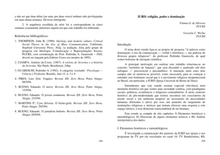 104
a não ser que duas delas [ou uma, por duas vezes] tenham sido privilegiadas
em mais duma semana). Deveras inteligente.
2. A sequência escolhida da série foi a correspondente às cinco
semanas exatamente anteriores àquela em que este trabalho foi elaborado.
Referências bibliográficas:
1. THOMPSON, John B. (1990): Ideology and modern culture: Critical
Social Theory in the Era of Mass Communication. California,
Stanford University Press, 362p. (a tradução, feita pelo grupo de
pesquisa em Ideologia, Comunicação e Representações Sociais,
PUCRS, com coordenação do Prof. Pedrinha A. Guareschi – PhD,
deverá ser lançada pela Editora Vozes em meados de 1995).
2. CIAMPA, Antônio da Costa. (1987): A estória do Severino e a história
da Severina. São Paulo, Brasiliense, 246p.
3. GUARESCHI, Pedrinho A. (1992): A categoria ‘excluído’. Psicologia —
Ciência e Profissão, Brasília, Ano 12, n. 3 e 4.
4. PIRES, Luiz Zirú. Yuppies. Revista ZH, Zero Hora, Porto Alegre,
08/5/94.
5. BUENO, Eduardo. O noivo. Revista ZH, Zero Hora, Porto Alegre,
15/5/94.
6. BUENO, Eduardo. O jovem comunista. Revista ZH, Zero Hora, Porto
Alegre, 22/5/94.
7. MARTINS Fº, Cyro Silveira. O bicho-grilo. Revista ZH, Zero Hora,
Porto Alegre, 29/5/94.
8. BUENO, Eduardo. O jornalista boêmio. Revista ZH, Zero Hora, Porto
Alegre, 05/6/94.
105
IURD: religião, poder e dominação
Fátima O. de Oliveira
PUCRS
Graziela C. Werba
PUCRS
Introdução
O tema deste estudo liga-se ao projeto de pesquisa “A palavra como
dominação: o uso da comunicação — verbal e eletrônica — nas práticas de
diversos grupos religiosos”, do professor Pedrinho Guareschi, do qual
somos bolsistas de iniciação científica.
A principal motivação em realizar este trabalho relaciona-se ao
conceito “território de fantasia”, que será discutido e analisado sob dois
enfoques — psicossocial e psicanalítico. A interação entre estes dois
campos não só mostrou-se possível, como necessária, para se começar a
entender este fenômeno social que é o movimento religioso neopentecostal
no Brasil, em particular, a IURD (Igreja Universal do Reino de Deus).
Entendemos que este estudo assume especial relevância num
momento histórico em que vemos uma sociedade confusa, com paradigmas
sociais, políticos, econômicos e religiosos contraditórios. É neste contexto
histórico da pós-modernidade que iremos encontrar um crescimento da
tensão social e um ambiente propício ao incremento de necessidades
humanas diferentes e talvez por isso, um aumento do surgimento de
instituições religiosas e místicas que tentam oferecer uma resposta a este
espaço místico, a esta dimensão transcendental do ser humano.
Este estudo se compõe de três capítulos: I) Elementos históricos e
metodológicos; II) Discussão de alguns elementos teóricos e III) Análise
interpretativa dos dados.
I. Elementos históricos e metodológicos
É investigada a comunicação dos pastores da IURD nas igrejas e nos
programas de TV por ela veiculados no canal 10, TV Bandeirantes, RS,
 