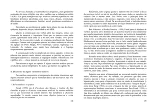 108
As pessoas chamadas a testemunhar nos programas, eram geralmente
praticantes de outras religiões, que não a católica, que se tinham convertido
à IURD. Em geral eram pessoas cujo histórico continha experiências com
familiares próximos alcoolistas, com maus tratos, drogas, prostituição,
dificuldades no relacionamento familiar, social, problemas econômicos e
de saúde.
Em relação aos problemas de saúde, havia relatos de cura de câncer,
epilepsia, depressão, drogas, infertilidade e até AIDS.
Quanto à comunicação não verbal, além das imagens, slides com
elementos da natureza, é importante frisar que os pastores eram todos
jovens, aparentando idade entre 30 e 40 anos, bem vestidos, estilo jovem
executivo. As pessoas entrevistadas no programa, geralmente não fugiam a
esta regra. Durante todo o programa piscava no vídeo o endereço e telefone
das igrejas em Porto Alegre, Novo Hamburgo, Canoas, Sapiranga e S.
Leopoldo. As vinhetas eram muito bem elaboradas e o logotipo
frequentemente apresentado.
A comunicação verbal era explorada em vários aspectos: o ritmo das
palavras dos pastores muito intenso, sem quase se perceber as pausas; as
mensagens repetitivas e reiteradas; a linguagem simples e identificada com
o público alvo — classe popular; a entonação de voz era de pregação.
Discutiremos a seguir no capítulo II, alguns conceitos teóricos que nos
auxiliarão na análise interpretativa dos dados, que faremos no capítulo III.
II. Discussão de alguns elementos teóricos
Para melhor compreensão e interpretação dos dados, discutimos aqui
alguns conceitos teóricos que se mostraram úteis e até necessários para esse
empreendimento.
1. A Psicanálise e os grupos
Freud, (1959) em A Psicologia das Massas e Análise do Ego
classifica a Igreja e o Exército como massa artificial. As massas artificiais
são as que necessitam de coesão exterior. São duradouras e altamente
organizadas. A coesão externa tem como objetivo preservar e evitar
modificações na sua estrutura.
109
Para Freud, tanto a Igreja quanto o Exército têm em comum a ilusão
da presença visível ou não de um chefe que ama a todos os membros do
coletivo com o mesmo amor. Esta ilusão, seria a principal fonte de
manutenção da massa, e não apenas a sugestão, como pensava Le Bon e
outros autores anteriores a Freud. De acordo com Freud, o indivíduo dentro
da massa, encontra-se unido duplamente por laços libidinosos: por amor ao
chefe e por amor aos membros da coletividade.
Em A Massa e a Horda Primitiva (1959), Freud parte da hipótese de
Darwin, da horda sob o domínio de um poderoso macho e tenta demonstrar
que aquela organização primitiva deixou traços na história da humanidade.
Seria desta horda com seu líder absolutista que iriam evoluir a religião e a
moral, como as conhecemos hoje. Os indivíduos estariam ligados por laços
libidinosos da mesma forma que hoje, mas o chefe estaria ligado sobretudo
a si mesmo, de uma forma narcisista, amando aos outros apenas enquanto
estes serviam para satisfação de suas necessidades. Enquanto os indivíduos
da coletividade acreditam que o chefe ama igualmente a todos, o chefe, por
sua, vez não precisa amar a ninguém e mantém-se narcisista. O narcisismo
limita o amor e torna-se, então, um importante fator de civilização.
Baseado nestas ideias sobre a horda primitiva, Freud demonstra como
ocorrem os fenômenos da hipnose e sugestão. A hipnose traria à tona um
elemento reprimido, antigo e familiar, despojando o sujeito de sua vontade.
Trata-se de uma força misteriosa que os primitivos acreditavam emanar dos
chefes e representava um tabu. Para estes primitivos, o hipnotizador era um
chefe dotado do poder de dominar através do olhar, da mesma forma que, o
crente vê, mais tarde, a Deus.
Segundo esse autor, a hipnose pode ser provocada também por outros
meios, inclusive pelo som. Na verdade, são processos que têm como
objetivo, desviar e fixar a atenção consciente em alguém, no caso, o
hipnotizador, com quem o hipnotizado entra em estado de transferência. A
transferência, então, pode estabelecer-se de acordo com a “imagem do pai”,
como disse Jung (1984), ou com a imagem da mãe ou irmão, através de
representações libidinais conscientes e inconscientes. Para Freud (1959), a
transferência é um fenômeno que pode ocorrer tanto na psicanálise como
fora dela, podendo, no último caso chegar até a submissão mais absoluta,
demonstrando que este processo ocorre não por causa da psicanálise e sim
em função da própria neurose.
 