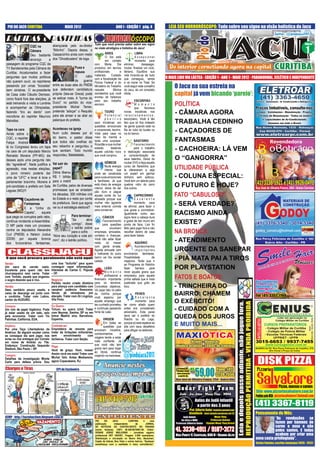 PIO DO JACU CURITIBA                          MAIO 2012                                   ANO I - EDIÇÃO 1 pág. 4                 LEIA SEU HORRORÓSCOPO: Tudo sobre seu signo na visão holística do Jacu



                   CQC na            abençoada pelo ex-diretor Tudo que você precisa saber sobre seu signo
                                                                 na visão atrológica e holística do Jacu!
                   Câmara            “Bibinho”. Depois dessa, o
                                     Gasparzinho anda com medo           ÁRIES                    LIBRA
                   Deu bastante                                          O Sol está               Excepcional
                   alvoroço      a   dos “Ghostbusters” de toga.         em contato               momento para
 passagem do programa CQC da                                             com Marte. Dia            eliminar,     desapegar,
 TV Bandeirantes pela Câmara de                       Puxa e             produtivo em termos       mudar, ﬁnalizar um ciclo,
 Curitiba. Acostumados a fazer                        repuxa             proﬁssionais          e   libriano. Equilibre sua
                                                      O      cabo        materiais. Cuidado        vida livrando-se de tudo
 perguntas que muitos políticos                                          com a ﬁscalização da      que conseguiu, venda           O MAIS LIDO VIA LÁCTEA - EDIÇÃO 1 - ANO 1 - MAIO 2012 - PARANORMAL, ECLÉTICO E INDEPENDENTE
 não querem ouvir, os repórteres                      de guerra          Polícia Federal e do      e vá morar no Tibet. Se
 passando por umas “bocadas”
 bem sinistras. O ex-presidente
                                     entre as duas alas do PMDB
                                     que defendem candidatura
                                                                         Ministério do Trabalho
                                                                         naquela         fábrica
                                                                                                   você seguir este conselho
                                                                                                   do Jacu, és um completo
                                                                                                                                       O Jacu na sua estreia na
 da Casa João Cláudio Derosso,       própria (leia-se Greca) pode        clandestina que você
                                                                         encheu de haitianos
                                                                                                   idiota.                             capital já vem bicando ‘pareio’:
 como ﬁcará fora das eleições, já    se esticar mais. A “turma do
                                                                         para seu trabalho                 ESCORPIÃO
                                     Ducci” no partido do vice-
 está treinando a visita a Londres
 e acompanhar as Olimpíadas,         presidente Michel Temer,
                                                                         escravo.                          M o m e n t o
                                                                                                           que     favorece
                                                                                                                                       POLÍTICA
                                     pretende “adoçar” o Requião
 fazendo “tiro ao dardo” com
 microfone do repórter Maurício      para ele arrear e se aliar ao
                                                                                   TOURO
                                                                                   Potencial
                                                                                                   novas iniciativas nos
                                                                                                   relacionamentos,
                                                                                                                                       - CÂMARA AGORA
                                     palanque do prefeito.                         positivo        escorpiano. Você é tão
 Meirelles.                                                              para iniciativas em       feio que só ﬁca rodeado             TRABALHA CEDINHO
                                                                         questões emocionais       de gente quando está na
                                     Aconteceu na igreja
 Tapa na cara
 Ainda sobre o                       Num culto desses por aí
                                                                         e vocacionais, taurino.
                                                                         Volte para casa no
                                                                                                   ﬁla do tubo do busão ou
                                                                                                   na do banco.
                                                                                                                                       - CAÇADORES DE
 CQC, o repórter                     do bairro, o pastor disse           meio da manhã e
 Felipe Andrioli                     que todos são ovelhas do            terás uma surpresa:              SAGITÁRIO                    FANTASMAS
                                                                         Ricardão e sua mulher            Favorecimento
 lá no Congresso levou um tapa       seu rebanho e perguntou o
 na cara de um deputado Marcio       que sentiam. Todo mundo
                                                                         estarão         testando         para o trabalho
                                                                         aquele colchão novo e dedicação associada
                                                                                                                                       - CACHOEIRA: LÁ VEM
 Reinaldo Moreira (PP-MG) dia        respondeu: Béééééééé..              que você comprou.        a conscientização de
 desses após uma pergunta não                                                                     seus talentos. Deixe de              O “GANGORRA”
                                  Vai sair do                                      GÊMEOS         roubar DVD e faça aquele
 tão “agradável”. Nada justiﬁca a
 agressão, mas nestas eleições,   papel?
                                                                                   Muita energia curso de ﬂanelinha que
                                                                                   interior, que te ofereceram e seja                  UTILIDADE PÚBLICA
 o povo mineiro poderia dar       Dilma liberou                          pode ser canalizada um expert em ganhar
 uma de “UFC” e levar à lona o    R$ 1 bilhão                            para curas emocionais dinheiro sem esforço.                   - COLUNA ESPECIAL:
 parlamentar bravinho. Moreira é  para o metrô                           e familiares. Já que Você tem um talento para
 pré-candidato a prefeito em Sete de Curitiba, palco de diversas         está cheio de energia quebrar vidro do carro
                                                                         interior, deixe de ser dos outros.
                                                                                                                                       O FUTURO É HOJE?
 Lagoas (MG)!!!                   promessas que se arrastam              pão duro e pague
                                  há décadas. 300 milhões virá
                                  do Estado e o resto por conta
                                                                         aquela conta de luz              CAPRICÓRNIO                  FATO “CABULOSO”
              Caçadores de                                               atrasada porque sua              Excelente
              Fantasmas           da prefeitura. Será que agora          mulher não agüenta               momento para
                                                                         mais enterrar comida se aﬁrmar, para fazer o                  - SERÁ VERDADE?
              E a “Unha do vai ou é estratégia eleitoral?                para conservar.          que gosta e concretizar.
              Capeta”,    aquela
 que pega os corruptos pelo rabo,                Para terminar:
                                                                                                  Igualmente como seu                  RACISMO AINDA
                                                                                 CÂNCER           signo tens a cabeça dura
                                                 “Se        abra
 continua rondando a Assembléia.
 O MP pede mais um processo
                                                 comigo”, disse
                                                                                 Favorecimento e gosta de dar murro em
                                                                                 para questões ponta de faca. Lixo foi                 EXISTE?
                                                 o ladrão pobre          que            envolvem feito para jogar fora e não
 contra os deputados Alexandre                   para o cofre.
 Curi (PMDB) e Nelson Justus “Abra seu coração e vote em
                                                                         empresas, amizades, recolher dentro de casa
                                                                         contatos e ﬁnanças. para fazer balaio.
                                                                                                                                       NA BRONCA
 (DEM) por aquela bronca mim”, diz o ladrão político.
 dos funcionários fantasmas,
                                                                         Você não sabe fazer
                                                                         nada, só mexer                    AQUÁRIO
                                                                                                                                       - ATENDIMENTO
                                                                         com gente errada.                 Acontecimentos
                                                                         Aquela amizade com                importantes                 URGENTE DA SANEPAR
                                                                         o traﬁcante do outro envolvendo familiares.
                                                                         bairro vai lhe render Possibilidade
                                                                         cadeia.                  negócios. Terás que ir
                                                                                                                          de
                                                                                                                                       - PIÁ MATA PAI A TIROS
Vendo:                               uma boa “bufunfa” para quem                                  ao Programa do Ratinho
Um saco de carvão vazio.
Excelente para quem não tem
                                     conseguir vazar informações.
                                     Interesse de Carlos C. Papuda
                                                                                   LEÃO           fazer    barraco      para           POR PLAYSTATION
churrasqueira nem carne. Tratar      – DF.                                         M o m e n t o rever aquela grana que
                                                                                   proﬁssional e emprestou para aquela
com Tonhão, aquele que enganou
o sogro dizendo que é rico.     Negocio:                                 ﬁnanceiro importante prima safada que é mais                  FATOS E BOATOS
                                Partido recém criado diretório           para os leoninos. quebrada que grão de
Vendo:                          para aliança com candidato com
Vaso sanitário pouco usado, a razoável potência ﬁnanceira.
                                                                         Concretize objetivos. bico.                                   - TRINCHEIRA DO
                                                                         Vá caçar tatu no pátio
caixa de descarga vai junto com Venda de vereadores por
a cordinha. Tratar com Latino, atacado. Tratar com Zé Lingüiça,
                                                                         da vizinha porque
                                                                         você esperou por
                                                                                                           PEIXES
                                                                                                           Excelente
                                                                                                                                       BAIRRO: CHAMEM
cantor do KUDURO.               Vila Pinto.                              aquele emprego que                momento para
                                                                         teu cunhado prometeu ter como aliado quem
                                                                                                                                       O EXÉRCITO!
Compro:                              Eu Quero:
Um rolo de papel higiênico. Pode
já estar usado de um lado, zelo
                                     Tchum, eu quero tchá! Tratar
                                     com Neymar, Santos, SP ou em
                                                                         e continuas passando antes era considerado
                                                                         fome de Leão.            adversário. Este peixe
                                                                                                                                       - CUIDADO COM A
pela economia. Tratar com Tio
Patinhas. Califórnia, EUA.
                                     breve Madrid e/ou Barcelona,
                                     Espanha.                                     VIRGEM
                                                                                                  deve ser o prefeito do
                                                                                                  Riacho ou do Lago,
                                                                                                                                       QUEDA DOS JUROS
                                                                                  Em todas as porque só esta espécie se
Imploro:                             Contrata-se:                                 questões que alia com seus desafetos                 E MUITO MAIS...
Por uma Taça Libertadores da         Empreiteira de renome para          envolvem iniciativa, para afogar os eleitores.
América. Se alguém souber como       tratar de licitações milionárias,   conhecimentos          e
se consegue ela sem jogar, nos       sem      envolvimento       com
avise ou nos entregue por Correio                                        viagens tende a estar
                                     bicheiros. Tratar com Serjão.
em nome de Andrés ou Tite.                                               mais conﬁante. Já
Endereço: Construção Itaquerão                                           que você não tem
                               Pego
Stadium, São Paulo – SP.                                                 grana nem para viajar
                               Você de graça. Hum, nossa!
                                                                         ao litoral, continue
                               Assim você me mata! Tratar com
Compro:                                                                  viajando na maionese.
Detalhes da investigação Monte Michel Teló. Antes Medianeira,
Carlo para defesa prévia. Dou agora Copacabana, RJ.

Charges e Tiras                         CPI do Cachoeira




                                                                                                                                                                                         Pensamento do Mês:
KEMP - http://lactobacilom.blogspot.com.br                                                                                                                                                           “As revoluções se
                                                                         PIO      DO    JACU           CURITIBA       é    uma
                                                                         publicação       independente       de         JORNAL                                                                       fazem por homens de
                                                                         DE NOTÍCIAS DO CENTRO-OESTE DO PARANÁ                                                                                       carne e osso e não
                                                                         (nome fantasia). CNPJ 08.369.067/0001-00. Editor:
                                                                         DENNIS JORGE MIGLIORINI - Jornalista registro
                                                                                                                                                                                                     pelos santos. E todas
                                                                         proﬁssional DRT 3463/SC. Tiragem: 2.000 exemplares.                                                                         acabam por criar uma
                                                                         Distribuição e circulação no Bairro Alto, Bacacheri,                                                            nova casta privilegiada”.
                                                                         Capão da Imbuia, Boa Vista e outros bairros. “Qualquer
                                                                         semelhança com a realidade é mera coincidência”.                                                                Carlos Fuentes, escritor mexicano (1928 - 2012)
 