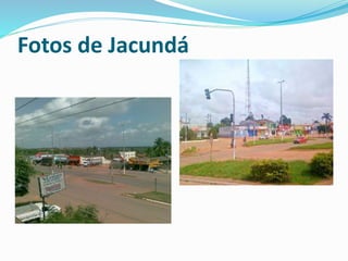 Fotos de Jacundá 
 