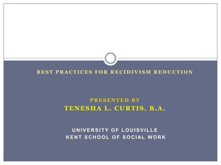 Grounding Frequent Flyers Best Practices for recidivism reduction  Presented by Tenesha L. Curtis, B.A. UNIVERSITY OF LOUISVILLE  KENT SCHOOL OF SOCIAL WORK 