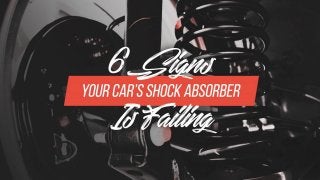 6 Signs Your Car’s Shock Absorber Is Failing
