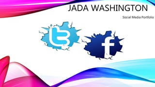JADA WASHINGTON
Social Media Portfolio
 