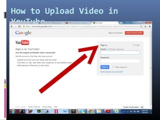 How to Upload Video in
YouTube
 