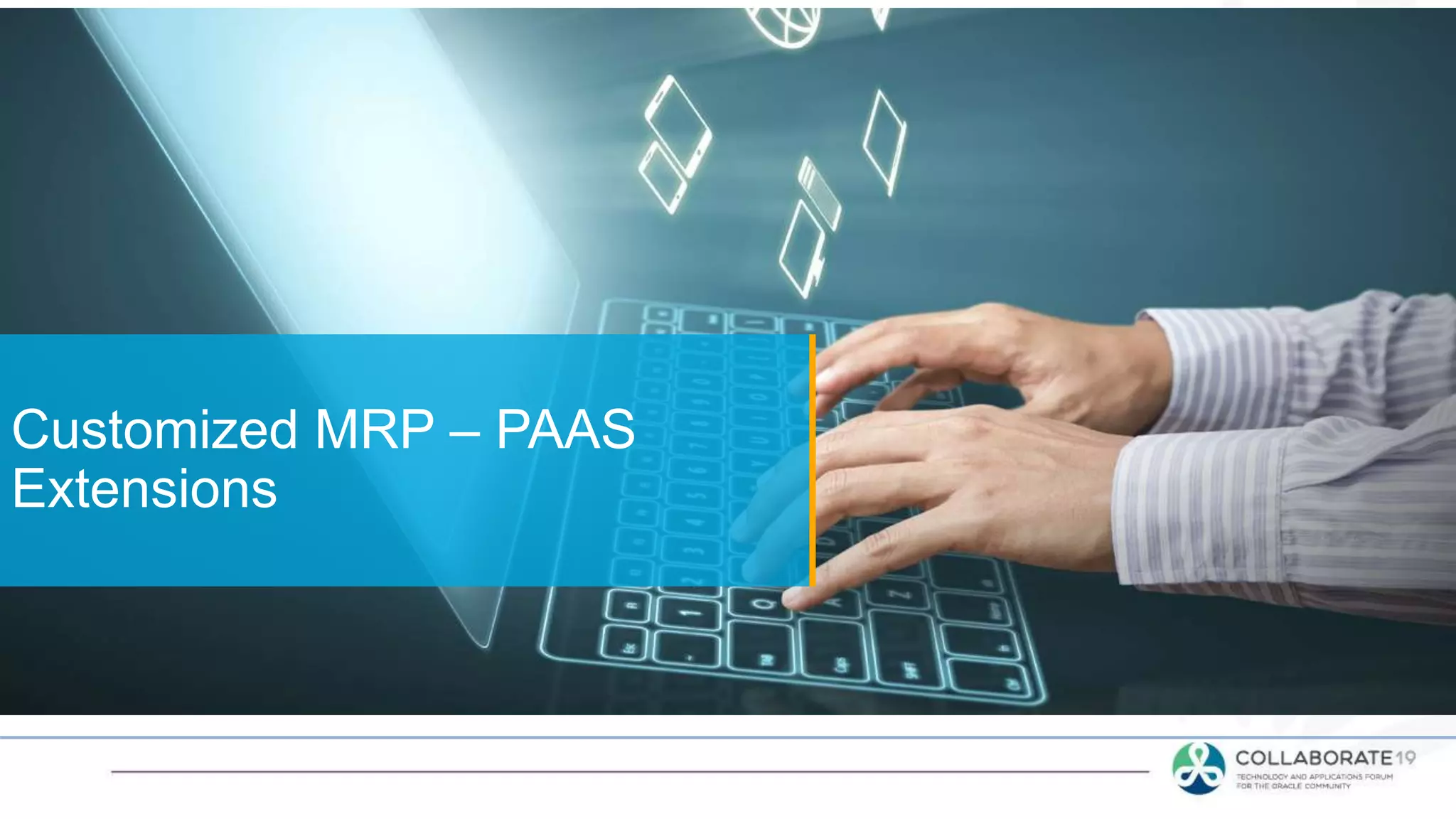 Customized MRP – PAAS
Extensions
 