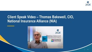 Confidential
Client Speak Video – Thomas Bakewell, CIO,
National Insurance Alliance (NIA)
15
 