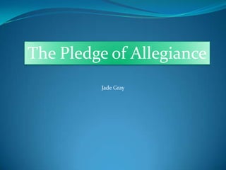 The Pledge of Allegiance Jade Gray 