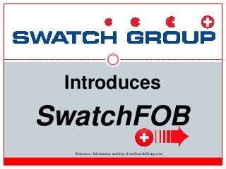 SwatchFOB
Introduces
Reference: Information and logo from SwatchGroup.com
 