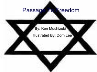 Passage To Freedom By: Ken Mochizuki  Illustrated By: Dom Lee 