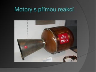 Motory s přímou reakcí
 