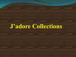 J’adore Collections

 